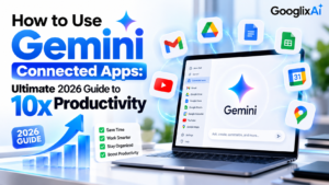 How to Use Gemini Connected Apps: Ultimate 2026 Guide to 10x Productivity