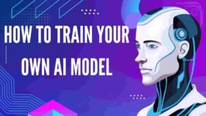 How to Train Your Own AI Model