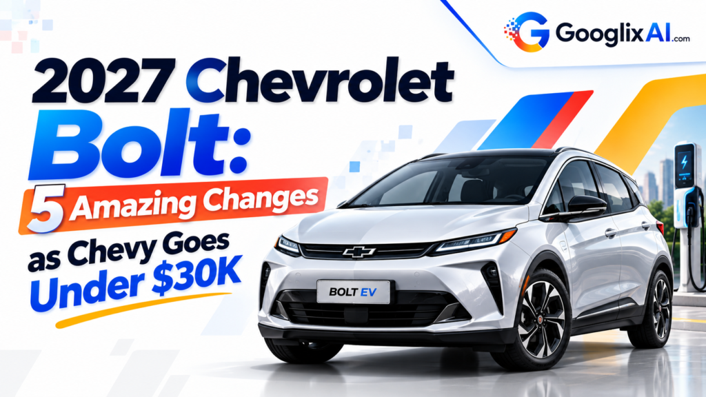 2027 Chevrolet Bolt: 5 Amazing Changes as Chevy Goes Under $30K