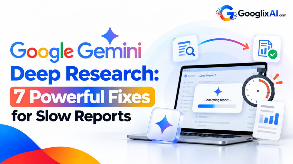 Google Gemini Deep Research: 7 Powerful Fixes for Slow Reports