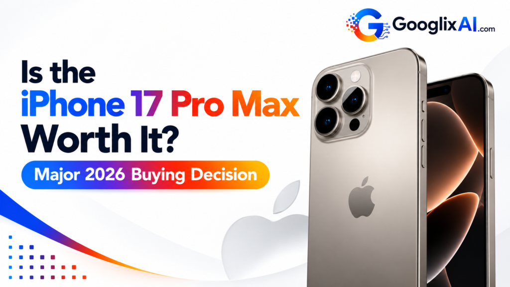 Is the iPhone 17 Pro Max Worth It? Major 2026 Buying Decision