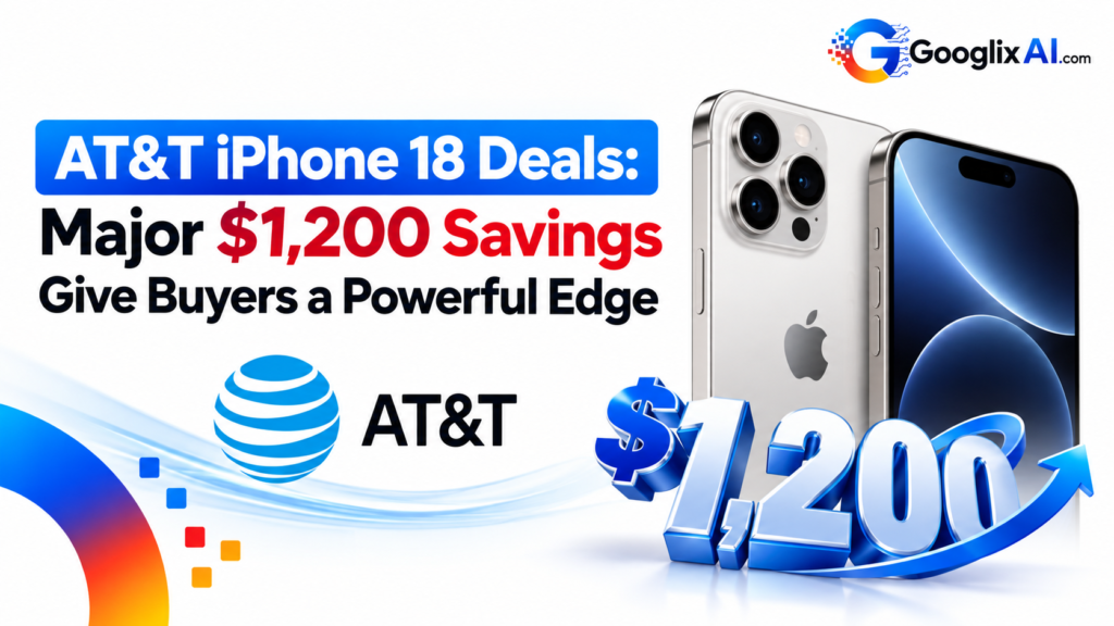 AT&T iPhone 18 Deals: Major $1,200 Savings Give Buyers a Powerful Edge