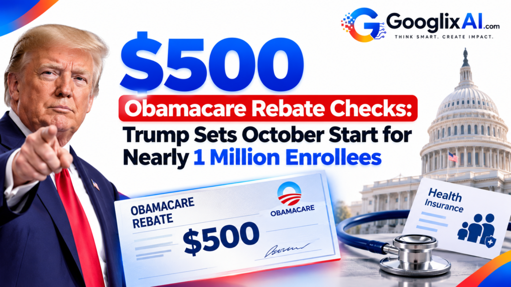 $500 Obamacare Rebate Checks: Trump Sets October Start for Nearly 1 Million Enrollees