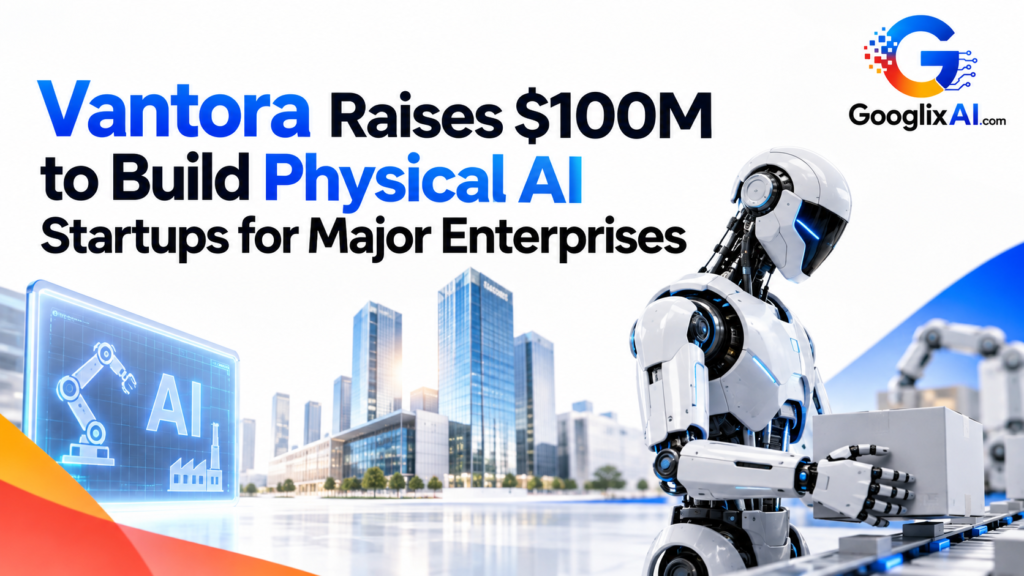 Vantora Raises $100M to Build Physical AI Startups for Major Enterprises