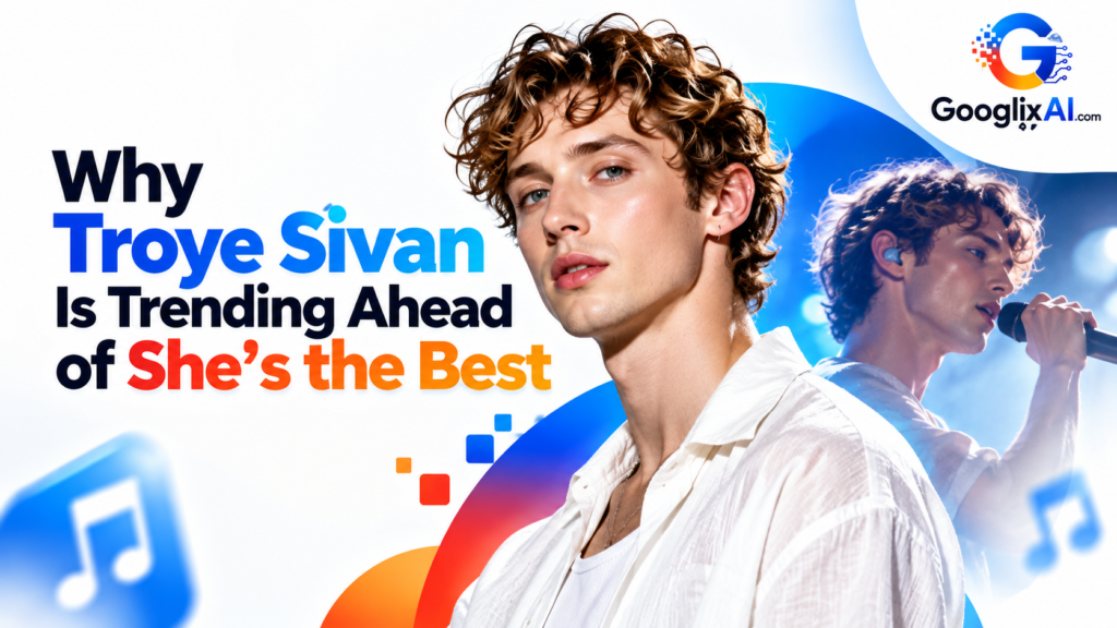Why Troye Sivan Is Trending Ahead of She’s the Best