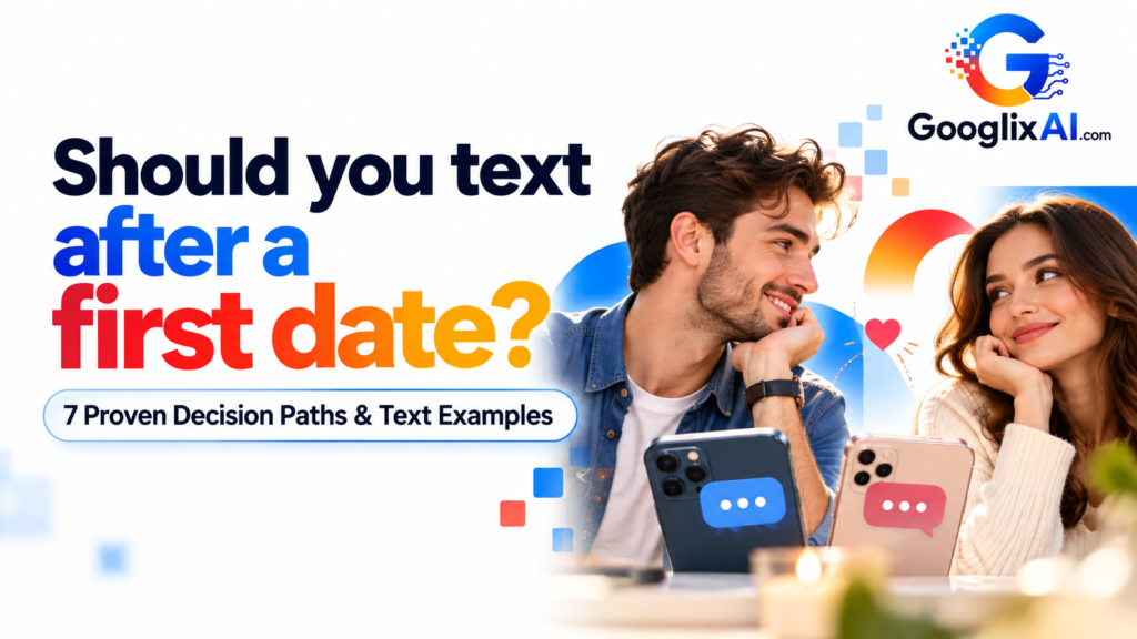 Should you text after a first date? 7 Proven Decision Paths & Text Examples
