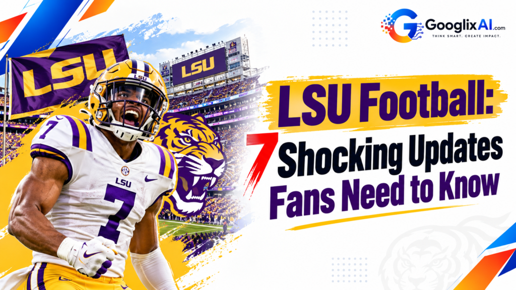 LSU Football: 7 Shocking Updates Fans Need to Know