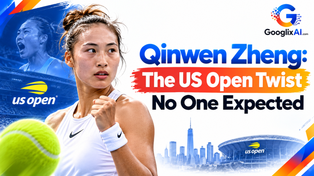 Qinwen Zheng: The US Open Twist No One Expected